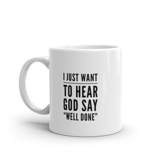 Just Want To Hear God Say White glossy mug